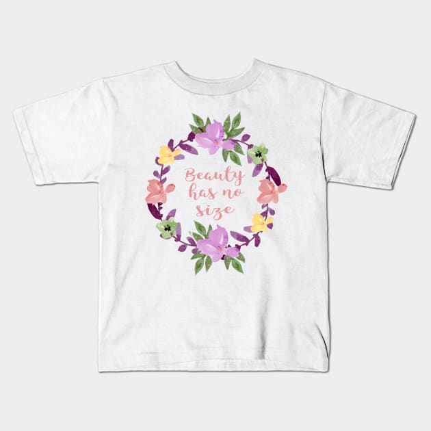 Beauty has no size Kids T-Shirt by clothed_in_kindness